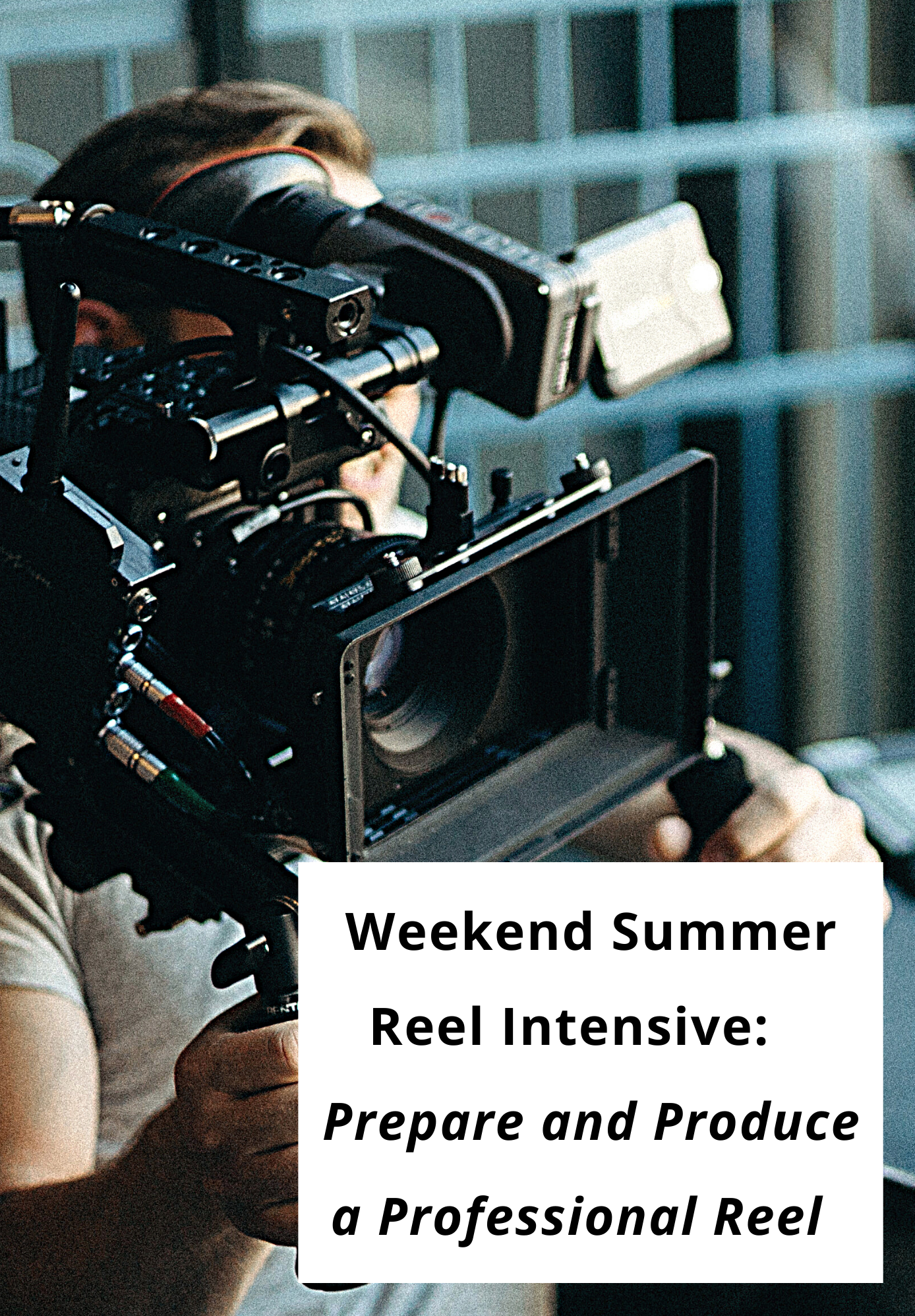 Weekend Summer Reel Intensive for Adults: Prepare and Produce a Professional Reel | Summer 26