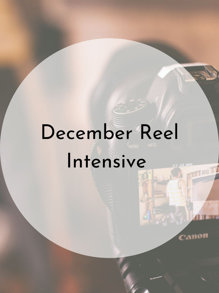 December Reel Intensive | IN PERSON | Fall 23 | December 11th-16th