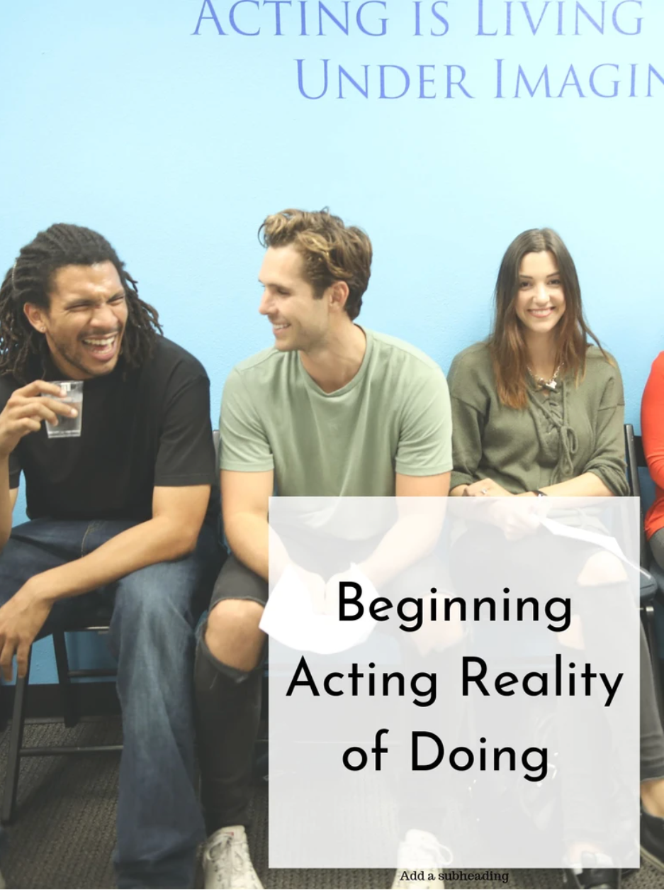 Beginning Acting: Reality of Doing | Winter 25 | Tuesdays, 10 Weeks