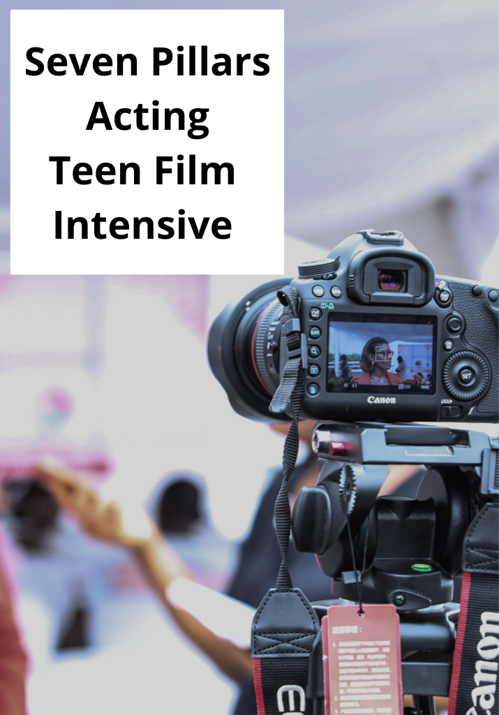 7 Pillars Acting Teen Film Intensive | IN PERSON | Summer 21