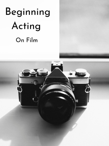 Beginning Acting on Film | IN PERSON | Fall/Winter 21 | Mondays, 8 Weeks
