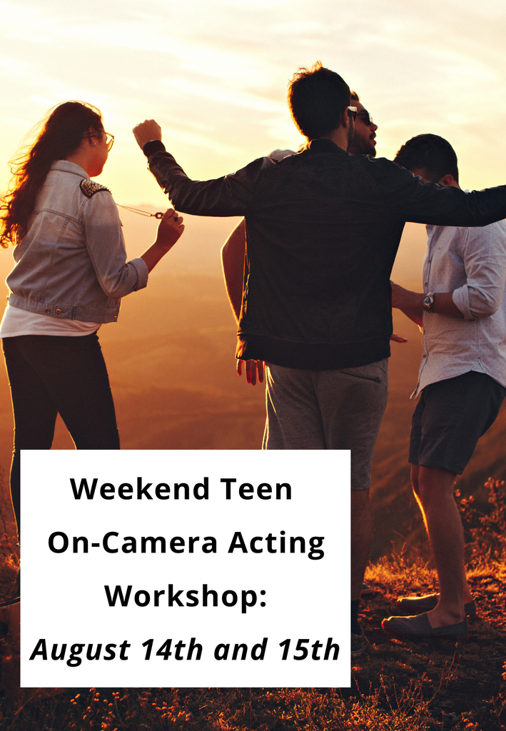 Weekend Teen On-Camera Acting Workshop: 8/14 and 8/15 | IN PERSON | Summer 21