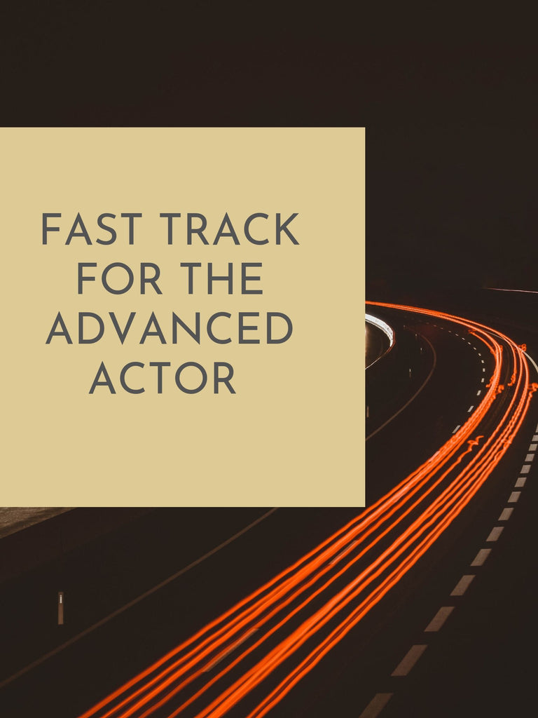 Fast Track for Advanced Actors
